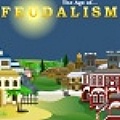 Feudalism - As the ruling force, conquer the world, one step at a time.