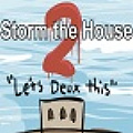 Storm the House 2 - Once upon a time, a house was stormed. We all fought bravely ...