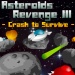 Asteroids Revenge III - Save the asteriods from being destroyed by the evil humans.