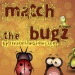 Match the Bugz - Swap the bugs to try to align 3 or more similar ones in a row, eliminating them.